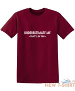 underestimate me that ll be fun sarcastic humor graphic novelty funny t shirt 9.jpg