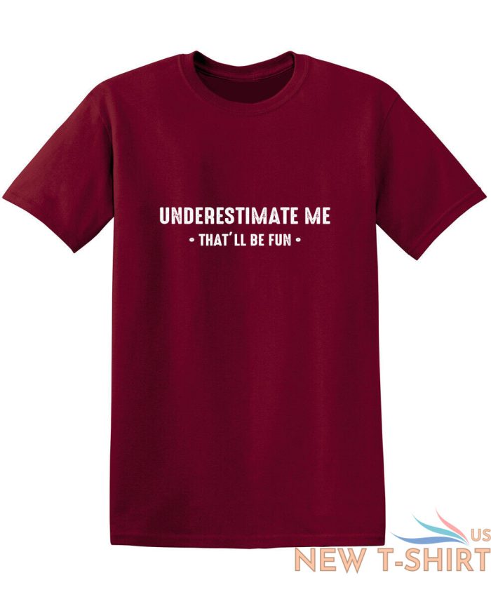 underestimate me that ll be fun sarcastic humor graphic novelty funny t shirt 9.jpg