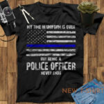 universal studios police shirt universal studios stops retired cop says police shirt retired police officer my time in uniform is over but my watch never ends black 0.jpg
