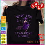 why yes i can drive a stick shirt funny halloween witch women girl shirt 0.jpg