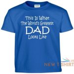 worlds greatest dad t shirt fathers day birthday christmas gift daddy tee shirt 3.jpg