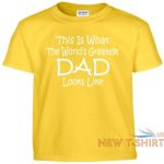 worlds greatest dad t shirt fathers day birthday christmas gift daddy tee shirt 7.jpg