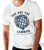 you are the carbon they want to reduce t shirt global warming climate change top 0.png