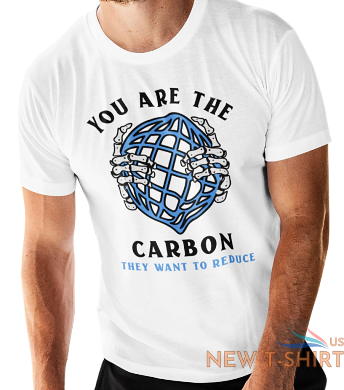 you are the carbon they want to reduce t shirt global warming climate change top 0.png