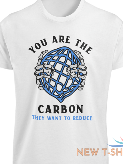 you are the carbon they want to reduce t shirt global warming climate change top 1.png