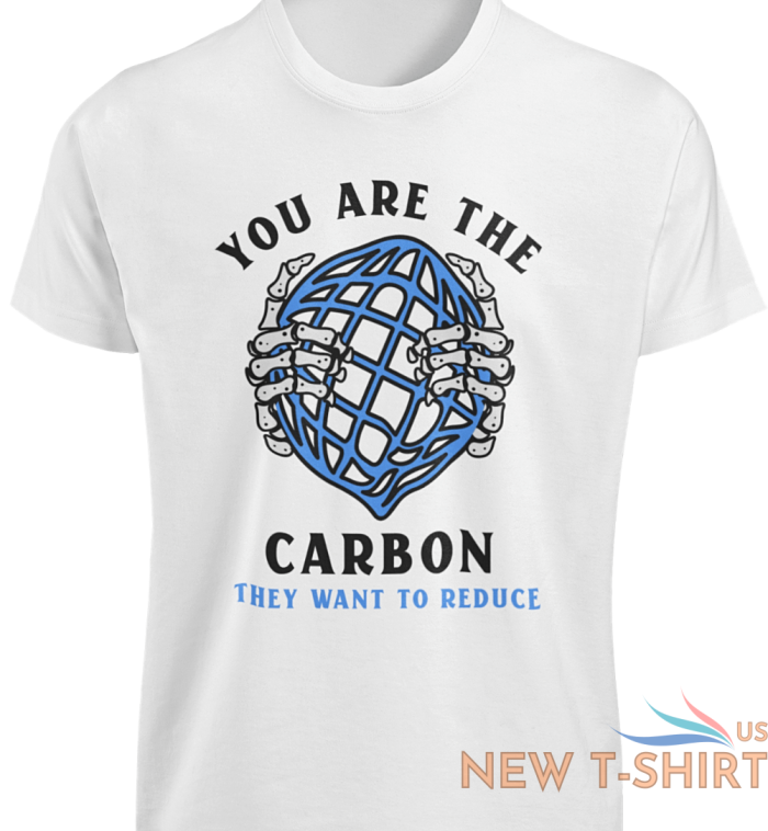 you are the carbon they want to reduce t shirt global warming climate change top 1.png