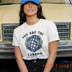 you are the carbon they want to reduce t shirt global warming climate change top 2.png