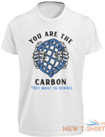 you are the carbon they want to reduce t shirt global warming climate change top 4.png