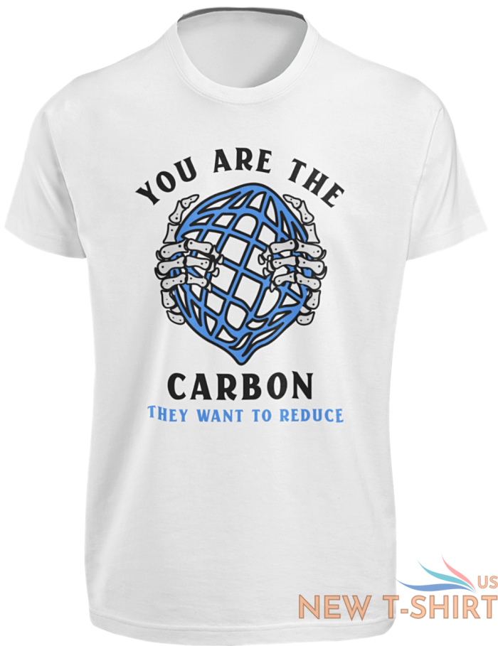 you are the carbon they want to reduce t shirt global warming climate change top 4.png