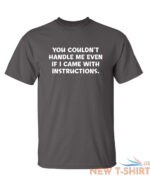 you couldn t handle me even sarcastic humor graphic novelty funny t shirt 2.jpg