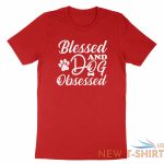 blessed and dog obsessed shirt funny dog t shirt dog lover gift thankful blessed 7.jpg