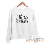 christmas jumper tis the season unisex xmas sweater novelty slogan sweatshirt 7.jpg