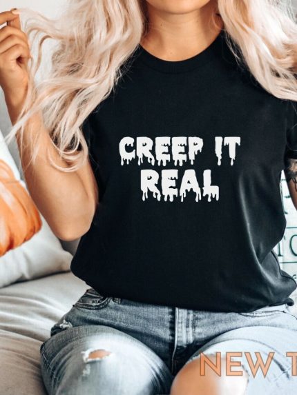 creep it real halloween party funny t shirt creepy horror goth tee costume top 1.jpg