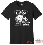 does this coffee make me look alive t shirt skull coffee shirt funny skeleton 0.jpg