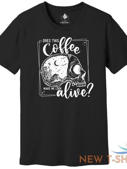 does this coffee make me look alive t shirt skull coffee shirt funny skeleton 0.jpg