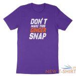 dont make this ginger snap shirt funny ginger tshirt tank top meme jokes fun 6.jpg