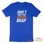 dont make this ginger snap shirt funny ginger tshirt tank top meme jokes fun 8.jpg