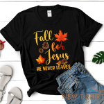 fall for jesus he never leaves autumn christian prayers fall season t shirt 0.png