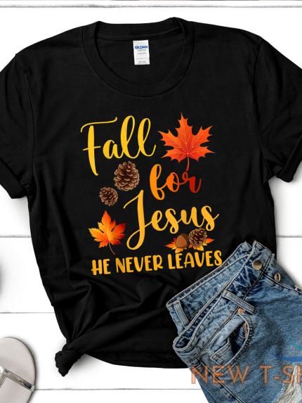 fall for jesus he never leaves autumn christian prayers fall season t shirt 0.png