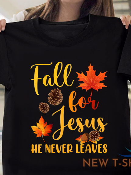 fall for jesus he never leaves autumn christian prayers fall season t shirt 1.png