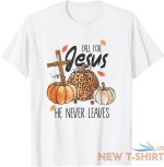 fall for jesus he never leaves christian thanksgiving dinner t shirt 0.jpg