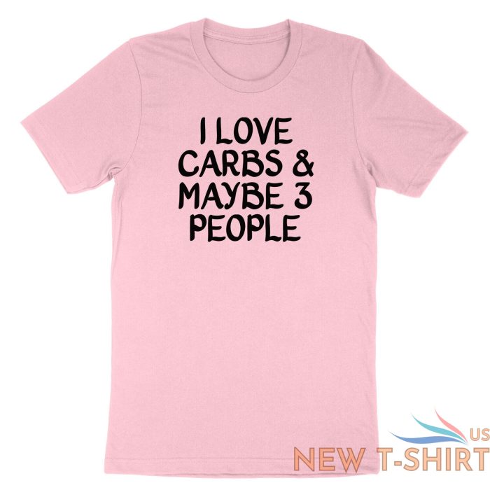 funny carb food lover saying shirt printed i love carbs and maybe three t shirt 1.jpg