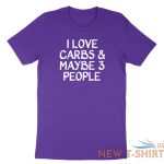 funny carb food lover saying shirt printed i love carbs and maybe three t shirt 8.jpg