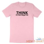 funny humor shirt think it s not illegal yet t shirt sarcastic tee free thinker 4.jpg