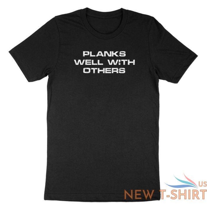 funny quotes shirt saying planks well with others t shirt gift workout gym tee 0.jpg