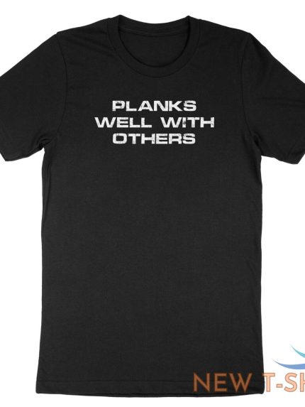 funny quotes shirt saying planks well with others t shirt gift workout gym tee 1.jpg