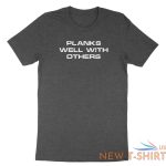 funny quotes shirt saying planks well with others t shirt gift workout gym tee 2.jpg