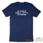 funny quotes shirt saying planks well with others t shirt gift workout gym tee 5.jpg