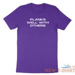 funny quotes shirt saying planks well with others t shirt gift workout gym tee 6.jpg
