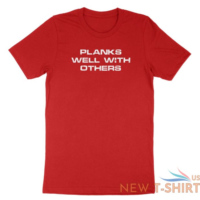 funny quotes shirt saying planks well with others t shirt gift workout gym tee 7.jpg