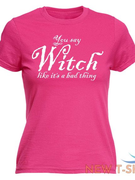 halloween womens t shirts you say witch like funny fancy dress fitted t shirt 0.jpg