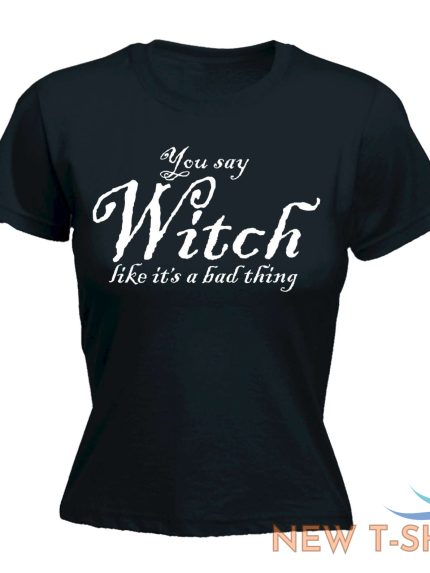 halloween womens t shirts you say witch like funny fancy dress fitted t shirt 1.jpg