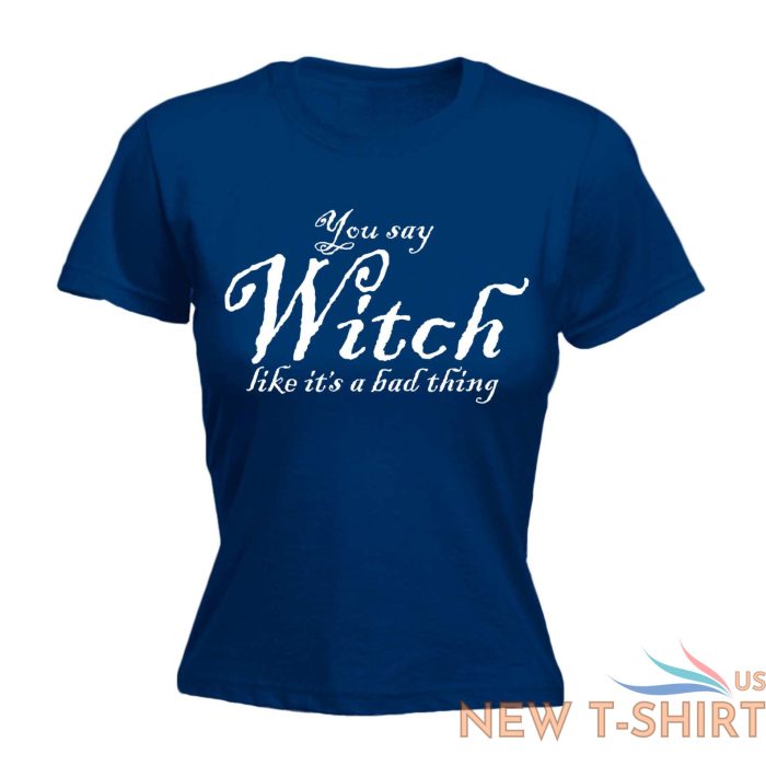 halloween womens t shirts you say witch like funny fancy dress fitted t shirt 3.jpg