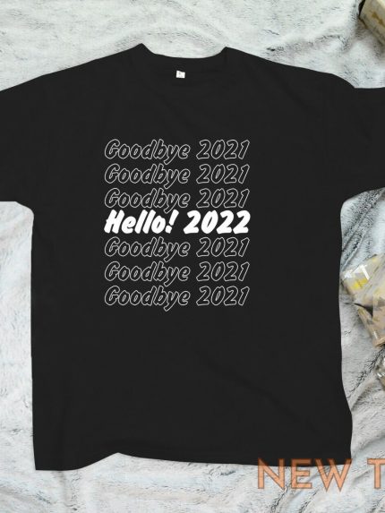 hello 2022 goodbye 2021 t shirt new year party gift festive christmas tee shirt 1.jpg