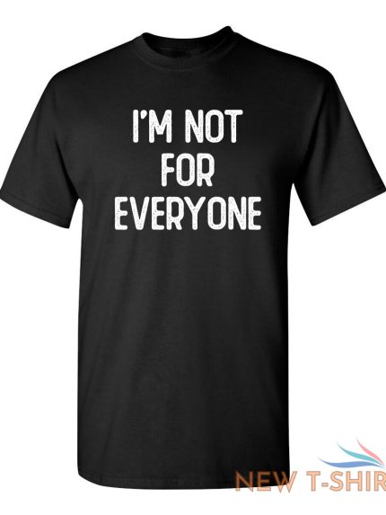 i m not for everyone sarcastic humor graphic novelty funny t shirt 0.jpg