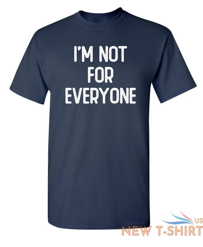 i m not for everyone sarcastic humor graphic novelty funny t shirt 3.jpg