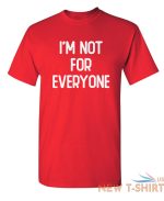 i m not for everyone sarcastic humor graphic novelty funny t shirt 4.jpg