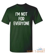 i m not for everyone sarcastic humor graphic novelty funny t shirt 7.jpg