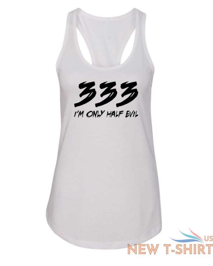 ladies tank top 333 i m only half evil shirt halloween outfit t shirt tee party 7.jpg