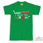 last xmas i gave you my heart xmas unisex kids adult t shirt funny novelty gift 2.jpg