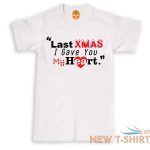 last xmas i gave you my heart xmas unisex kids adult t shirt funny novelty gift 4.jpg