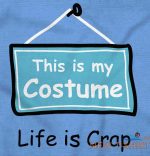 life is crap halloween costume sarcastic womens or mens crewneck t shirt tee 1.jpg