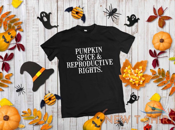 pumpkin spice reproductive rights t shirt feminist halloween tee 2.jpg