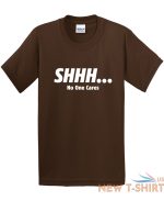 shhh no one cares sarcastic novelty funny t shirts 1.jpg