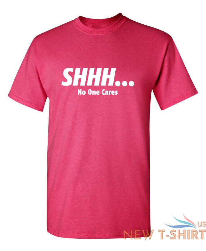 shhh no one cares sarcastic novelty funny t shirts 7.jpg