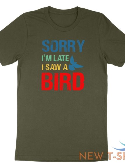 sorry im late i saw a bird t shirt bird lover shirt cute birding gift funny tee 1.jpg